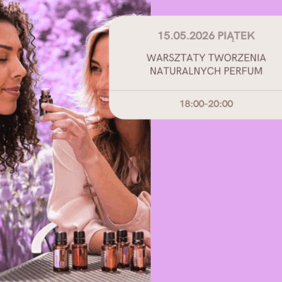 Tworzenie autorskich perfum z olejków eterycznych 15.05